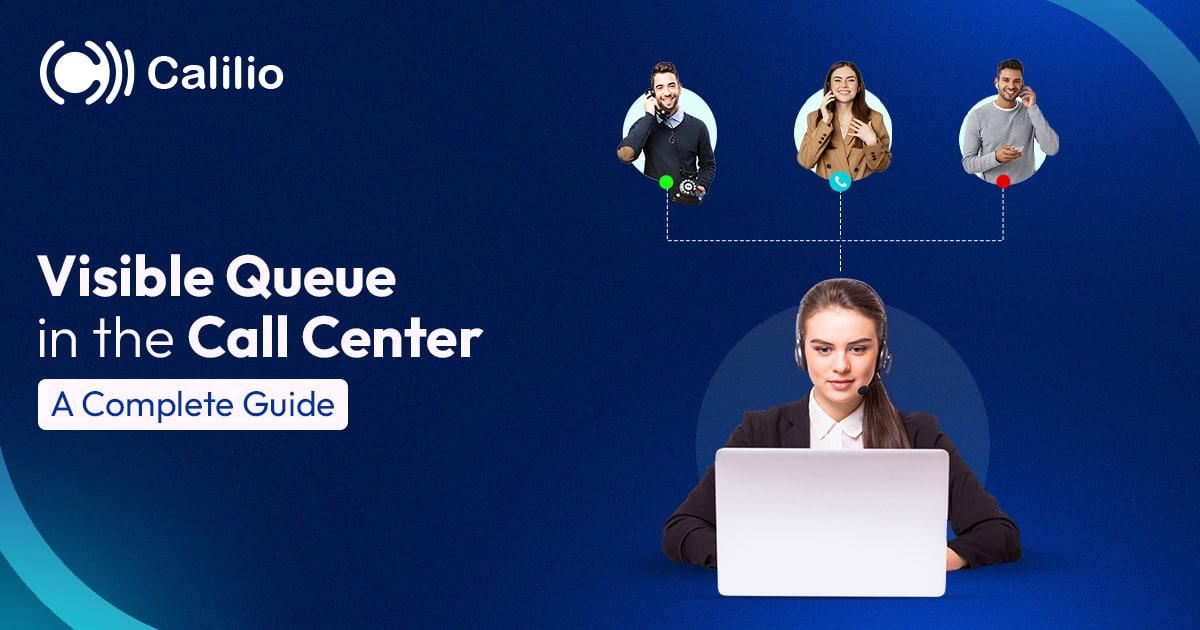 Visible Queue in the Call Center: A Complete 2026 Guide