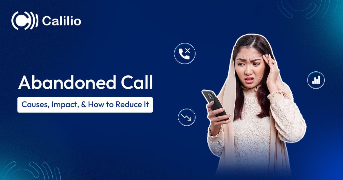 Abandoned Call: Causes, Impact, and How to Reduce It