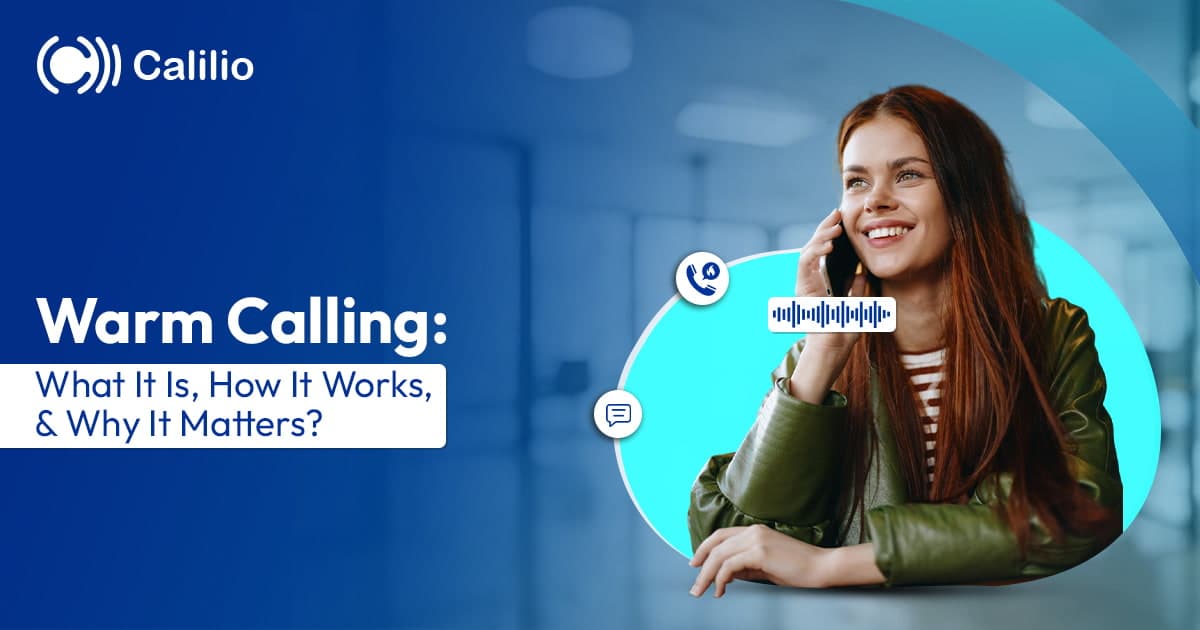 Warm Calling: What It Is, How It Works, & Why It Matters